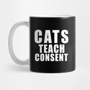 Cats teach consent - funny cat saying Mug